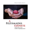 Kép 2/13 - A FELTÁMADÁS ÜZENETE