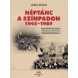 Kép 2/3 - Néptánc a színpadon 1945–1989